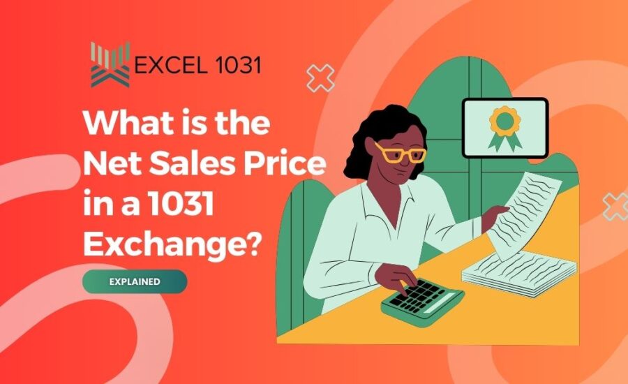 Understanding Net Sales Price in a 1031 Exchange